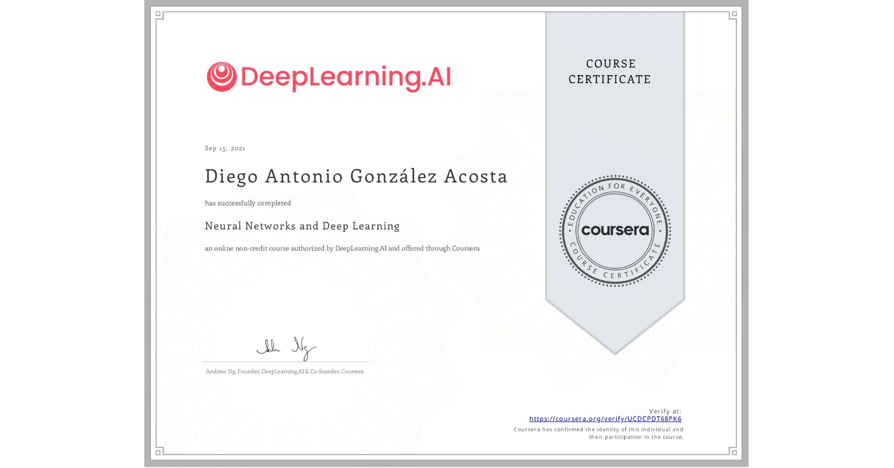 View certificate for Diego Antonio González Acosta, Neural Networks and Deep Learning, an online non-credit course authorized by DeepLearning.AI and offered through Coursera