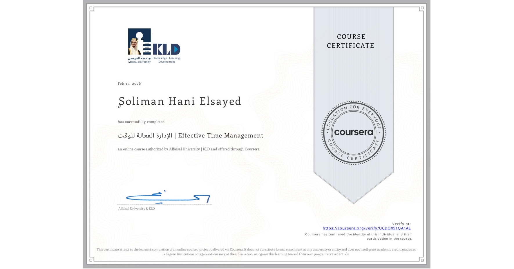 View certificate for ٍSoliman Hani Elsayed, الإدارة الفعالة للوقت | Effective Time Management, an online non-credit course authorized by Alfaisal University | KLD and offered through Coursera