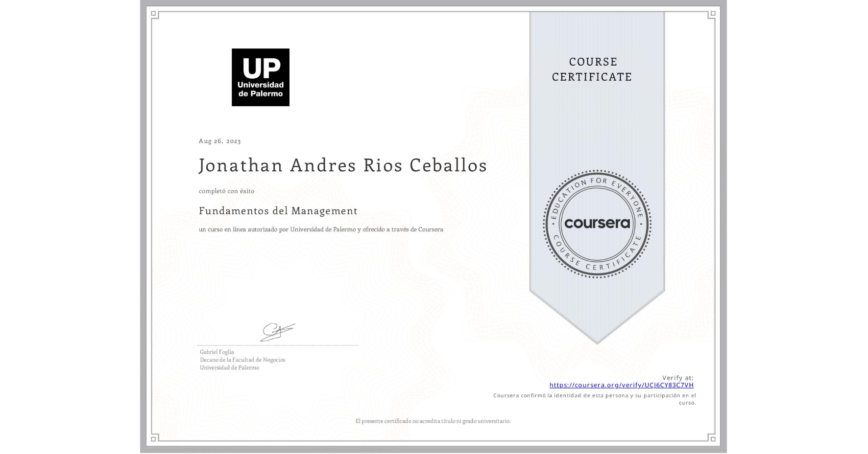View certificate for Jonathan Andres Rios Ceballos, Fundamentos del Management, an online non-credit course authorized by Universidad de Palermo and offered through Coursera