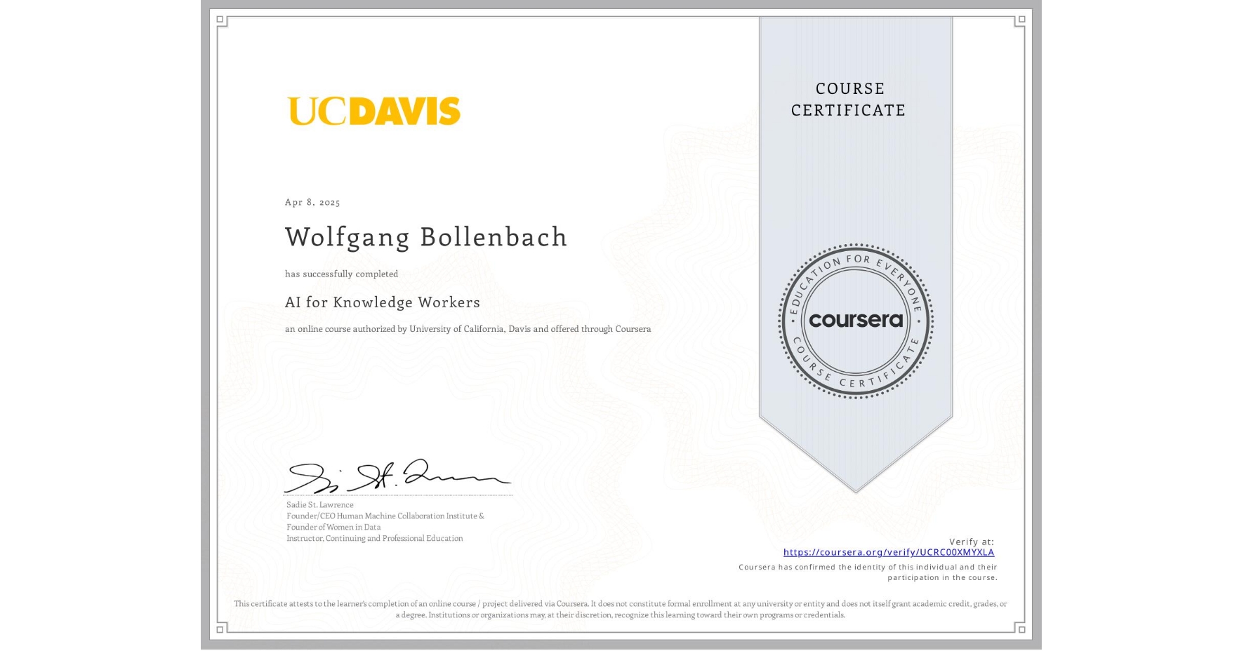 View certificate for Wolfgang Bollenbach, AI for Knowledge Workers, an online non-credit course authorized by University of California, Davis and offered through Coursera