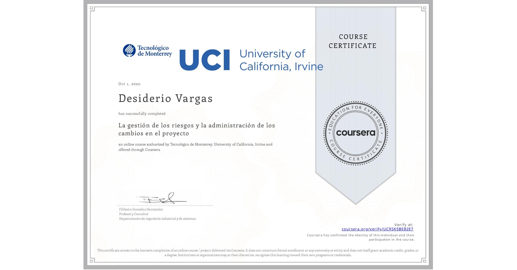 View certificate for Desiderio Vargas, La gestión de los riesgos y la administración de los cambios en el proyecto, an online non-credit course authorized by Tecnológico de Monterrey & University of California, Irvine and offered through Coursera