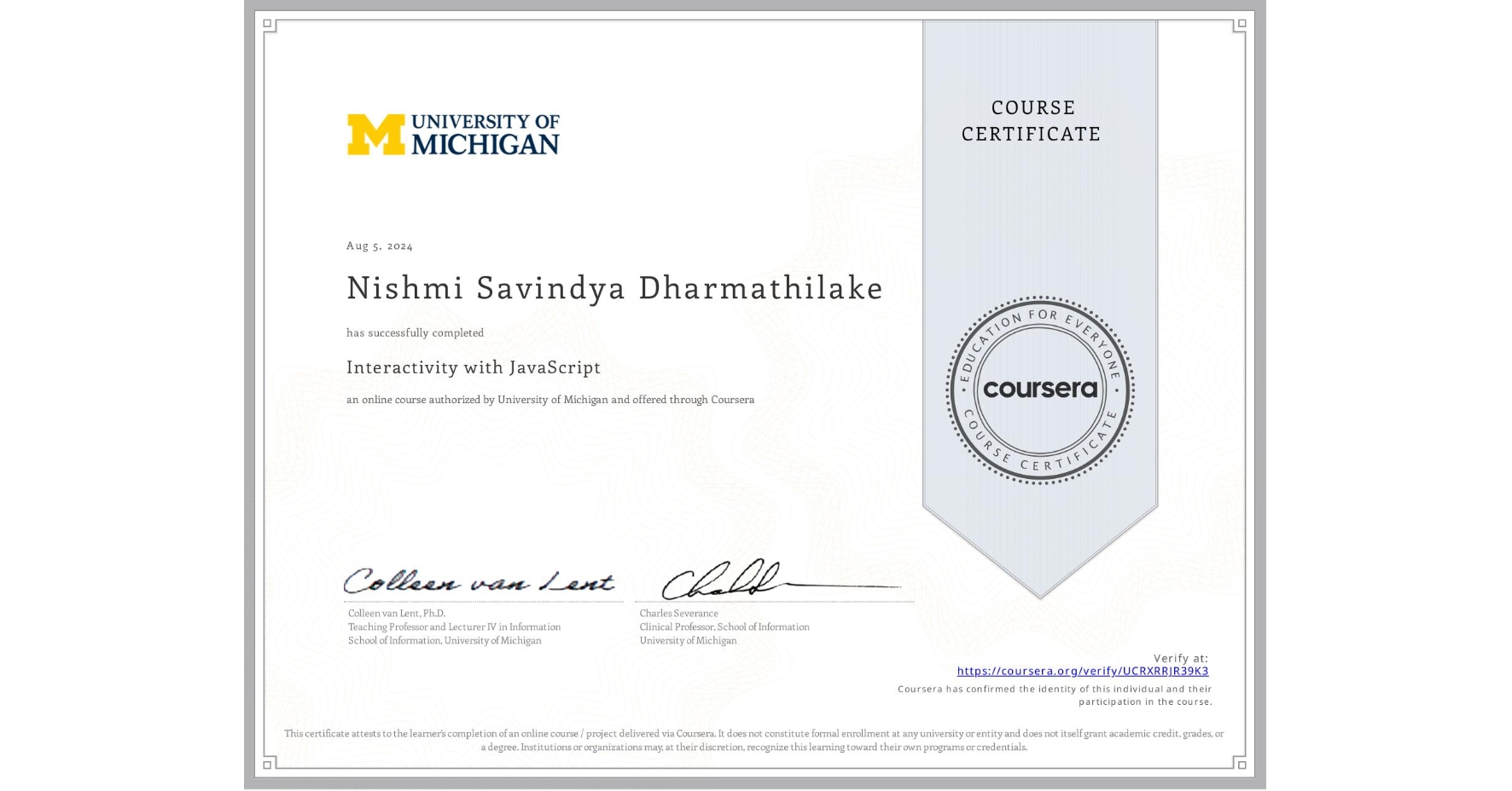 View certificate for Nishmi Savindya Dharmathilake, Interactivity with JavaScript, an online non-credit course authorized by University of Michigan and offered through Coursera