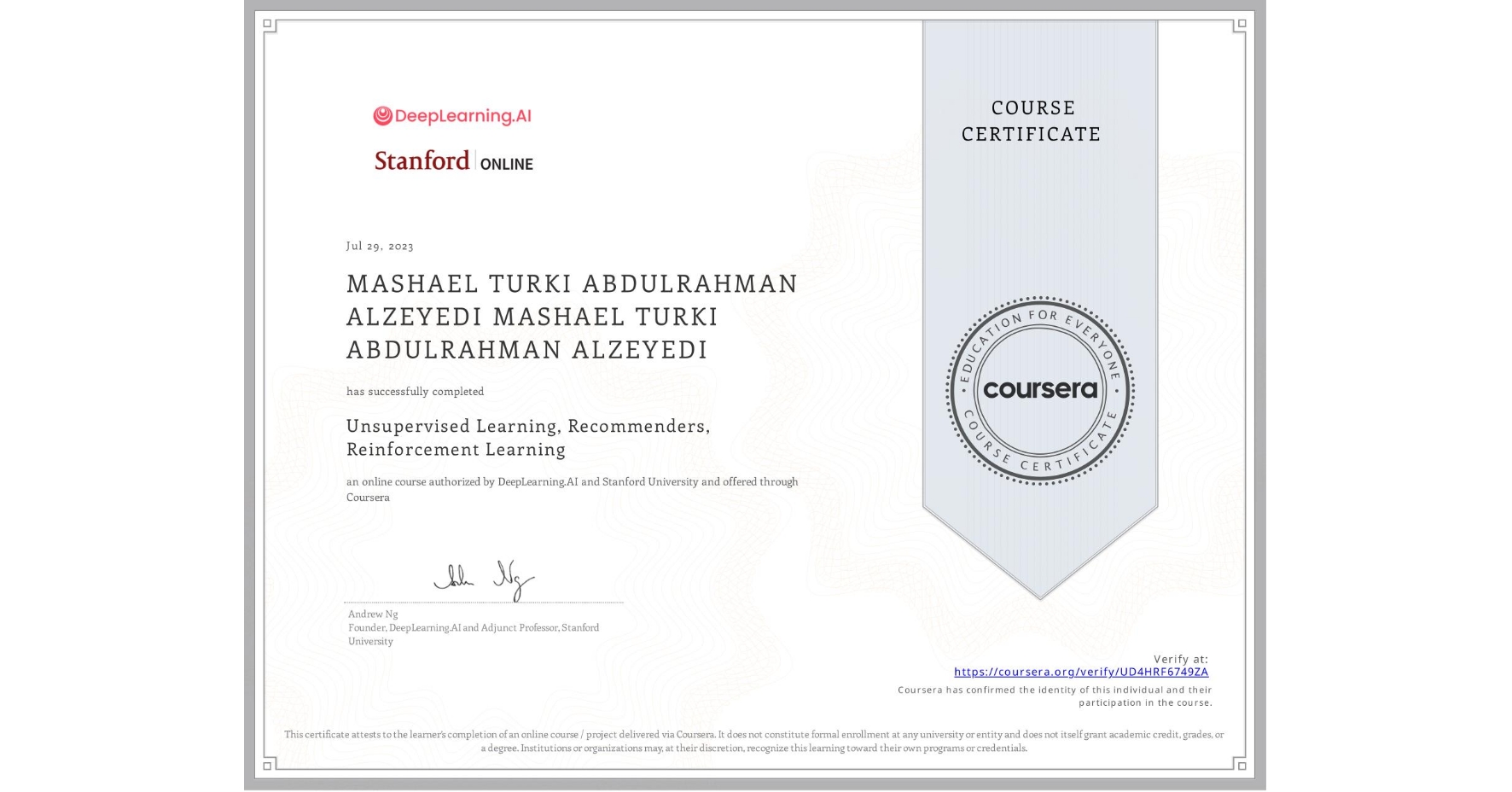 View certificate for MASHAEL TURKI ABDULRAHMAN ALZEYEDI MASHAEL TURKI ABDULRAHMAN ALZEYEDI, Unsupervised Learning, Recommenders, Reinforcement Learning, an online non-credit course authorized by DeepLearning.AI & Stanford University and offered through Coursera