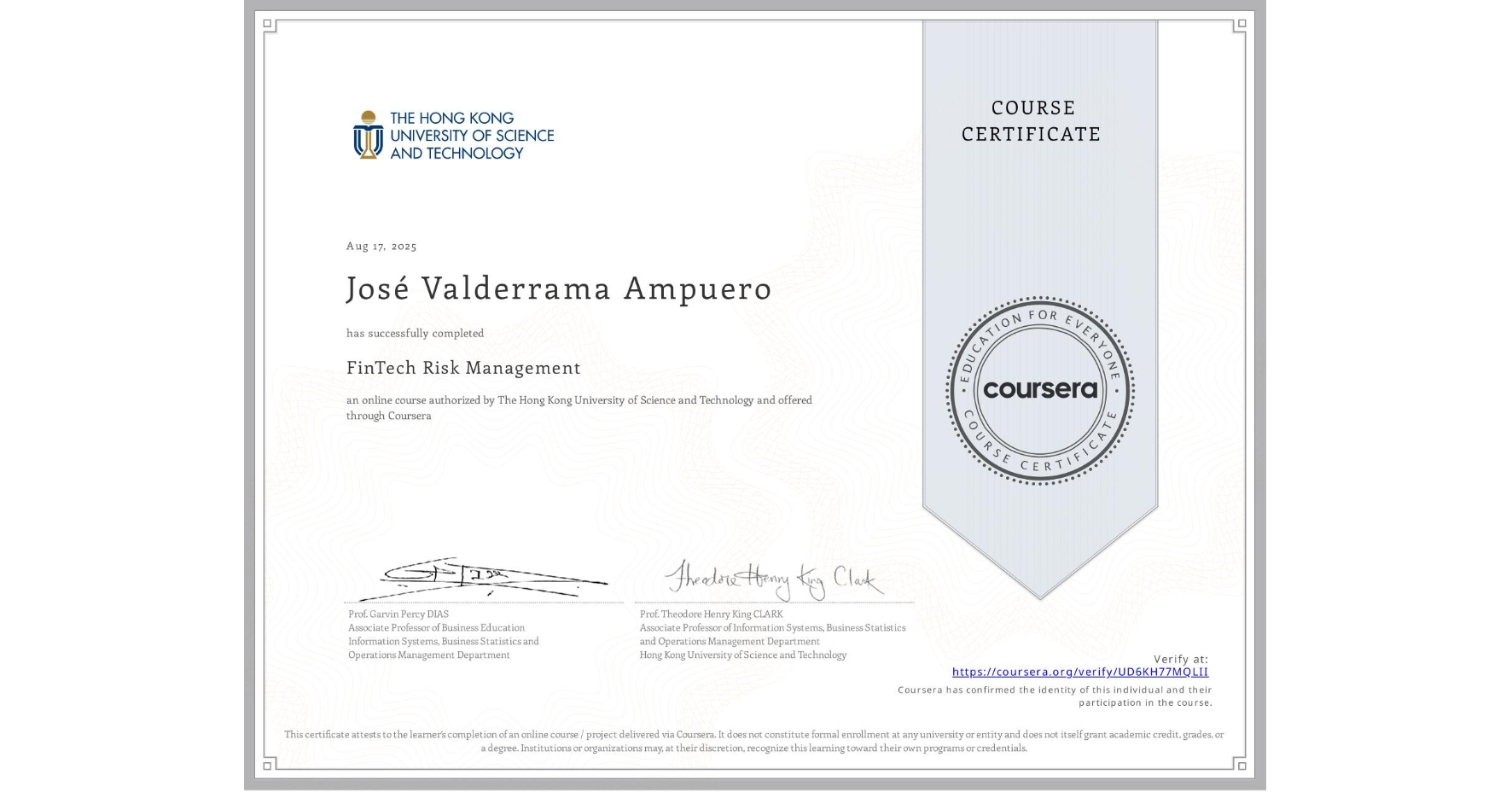 View certificate for José Valderrama Ampuero, FinTech Risk Management, an online non-credit course authorized by The Hong Kong University of Science and Technology and offered through Coursera