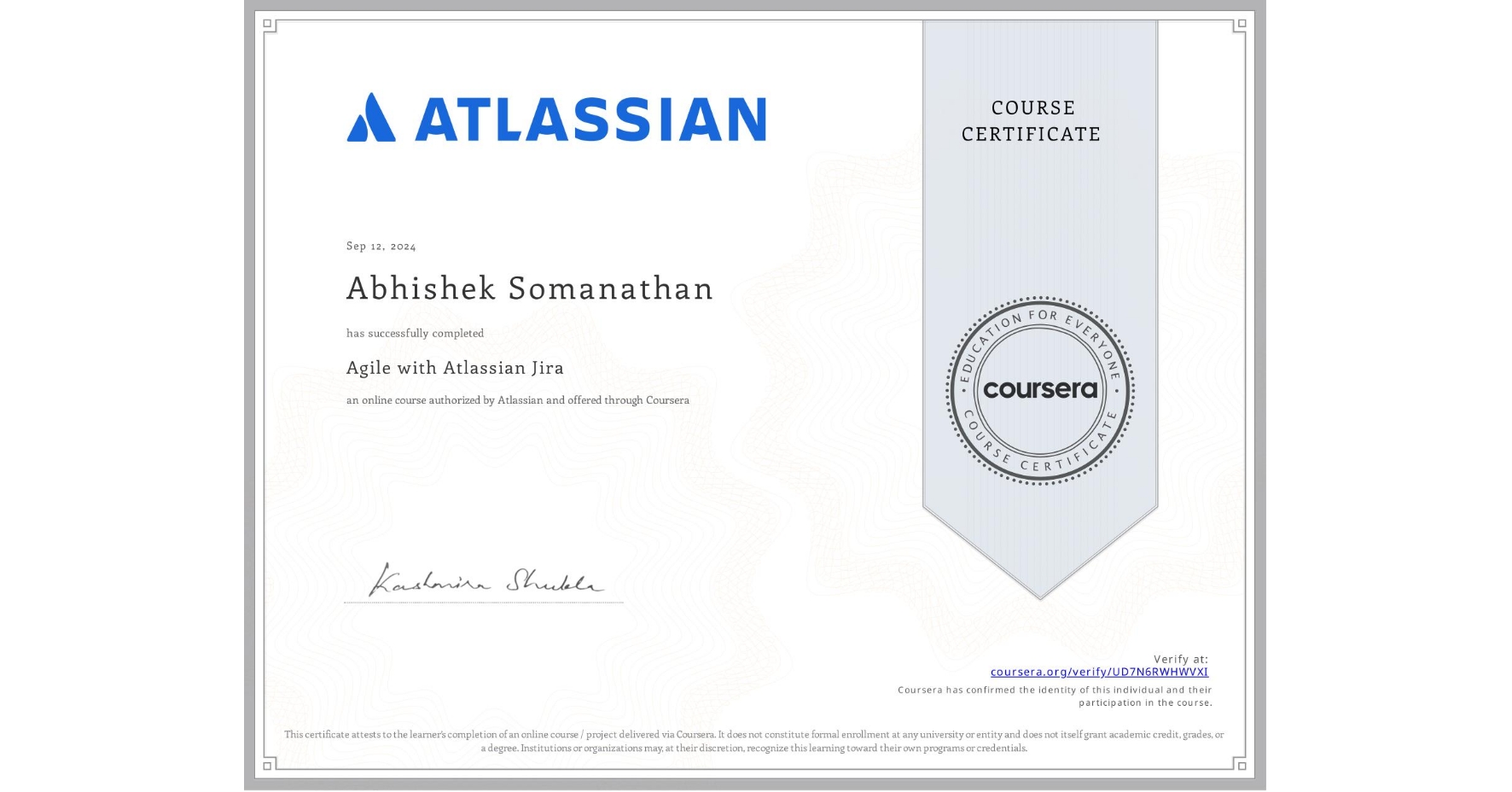 View certificate for Abhishek Somanathan, Agile with Atlassian Jira, an online non-credit course authorized by Atlassian and offered through Coursera