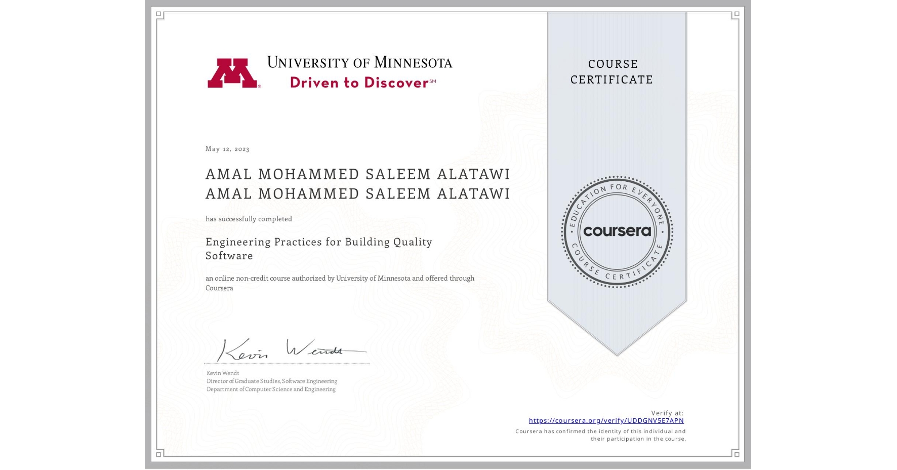 View certificate for AMAL MOHAMMED SALEEM ALATAWI AMAL MOHAMMED SALEEM ALATAWI, Engineering Practices for Building Quality Software, an online non-credit course authorized by University of Minnesota and offered through Coursera