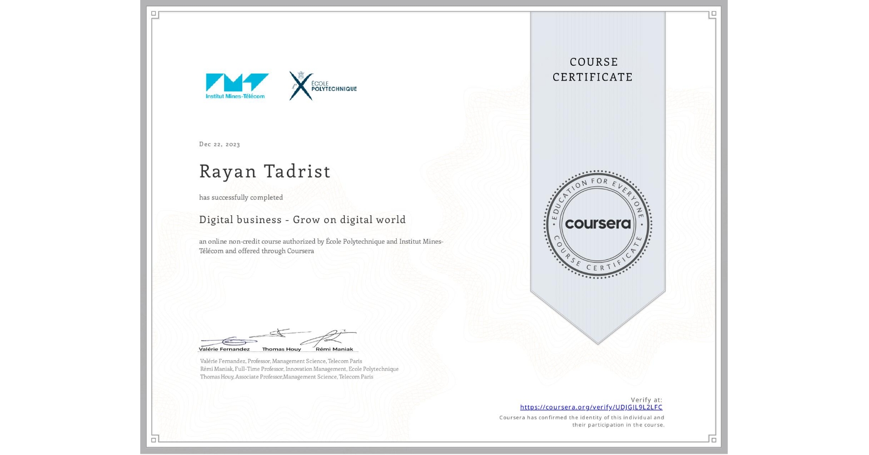 View certificate for Rayan Tadrist, Digital business - Grow on digital world, an online non-credit course authorized by École Polytechnique & Institut Mines-Télécom and offered through Coursera