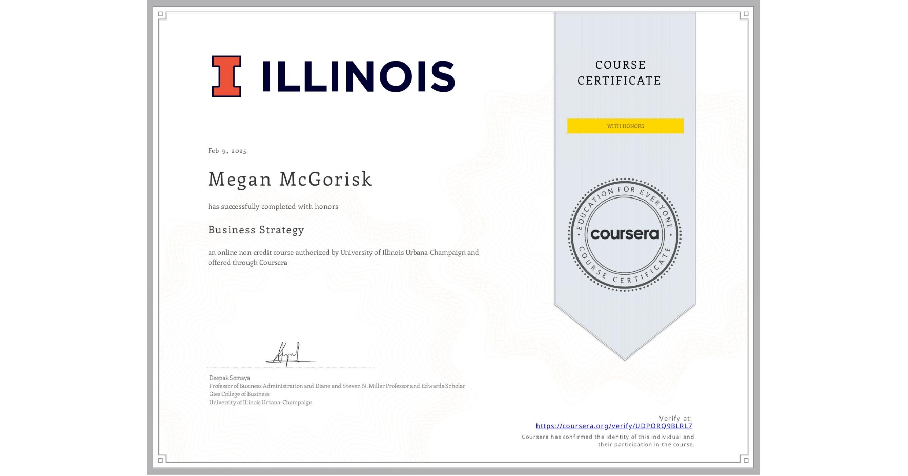 View certificate for Megan McGorisk, Business Strategy, an online non-credit course authorized by University of Illinois Urbana-Champaign and offered through Coursera