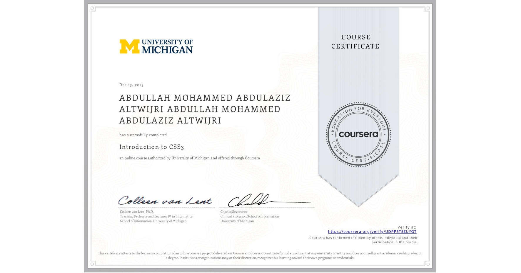 View certificate for ABDULLAH MOHAMMED ABDULAZIZ ALTWIJRI ABDULLAH MOHAMMED ABDULAZIZ ALTWIJRI, Introduction to CSS3, an online non-credit course authorized by University of Michigan and offered through Coursera