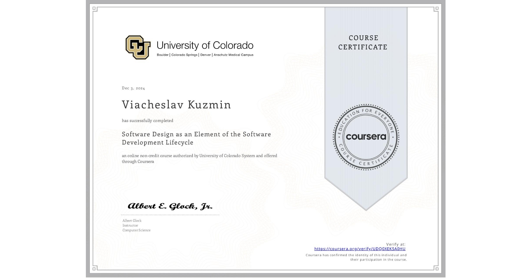 View certificate for Viacheslav Kuzmin, Software Design as an Element of the Software Development Lifecycle, an online non-credit course authorized by University of Colorado System and offered through Coursera
