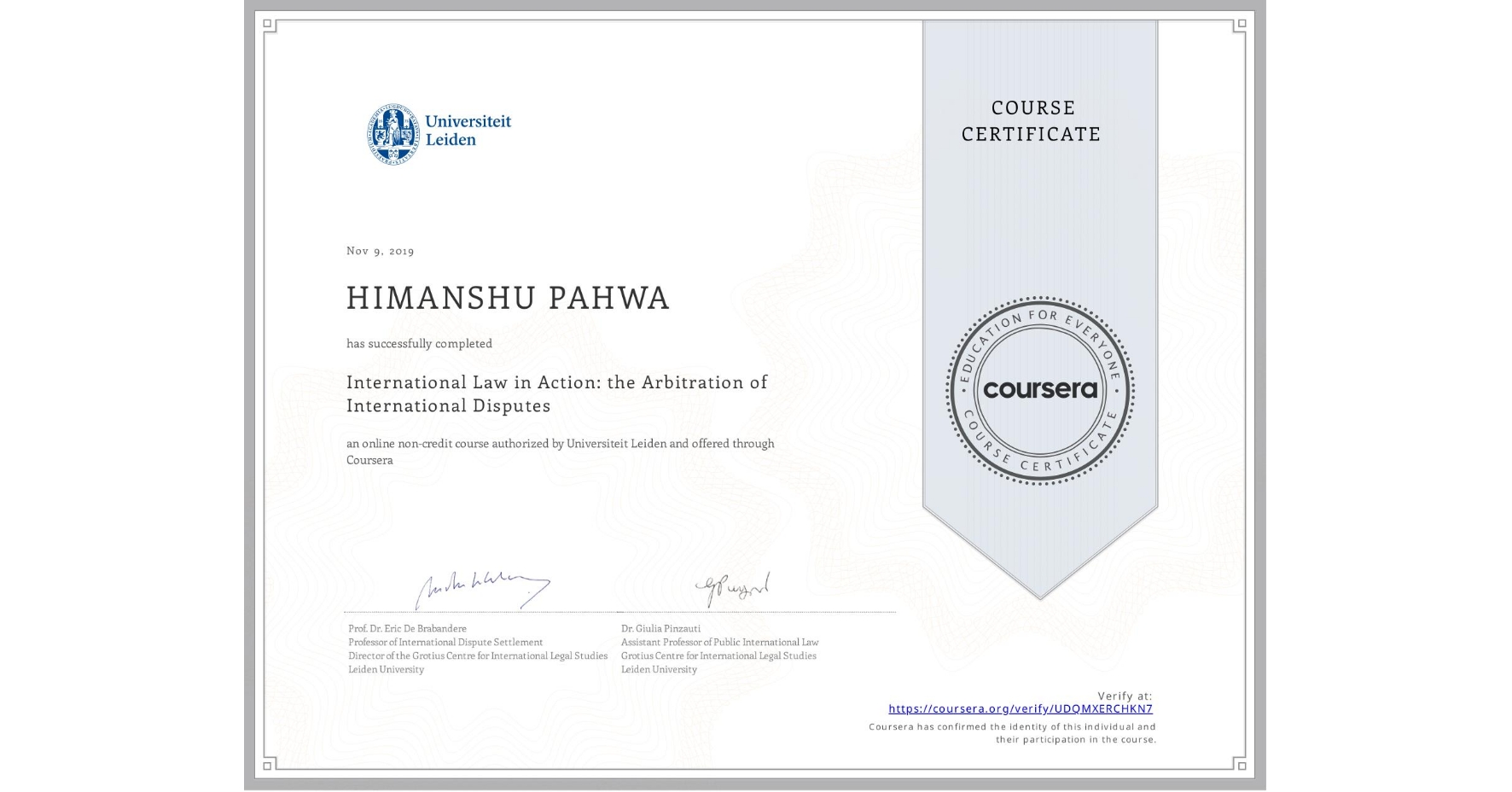 View certificate for HIMANSHU PAHWA, International Law in Action: the Arbitration of International Disputes, an online non-credit course authorized by Universiteit Leiden and offered through Coursera