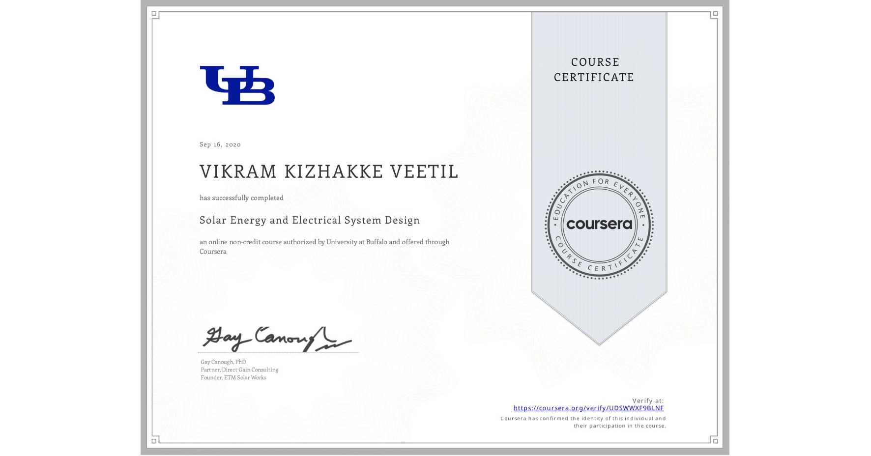 View certificate for VIKRAM KIZHAKKE VEETIL, Solar Energy and Electrical System Design, an online non-credit course authorized by University at Buffalo and offered through Coursera