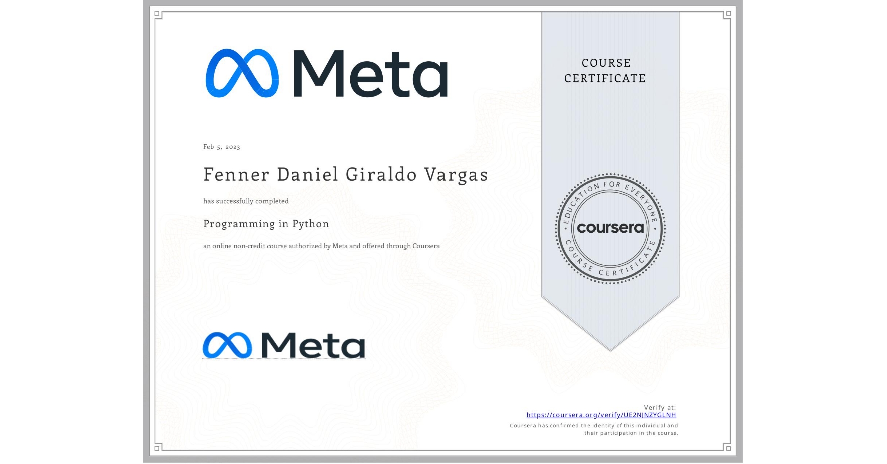 View certificate for Fenner Daniel  Giraldo Vargas, Programming in Python, an online non-credit course authorized by Meta and offered through Coursera