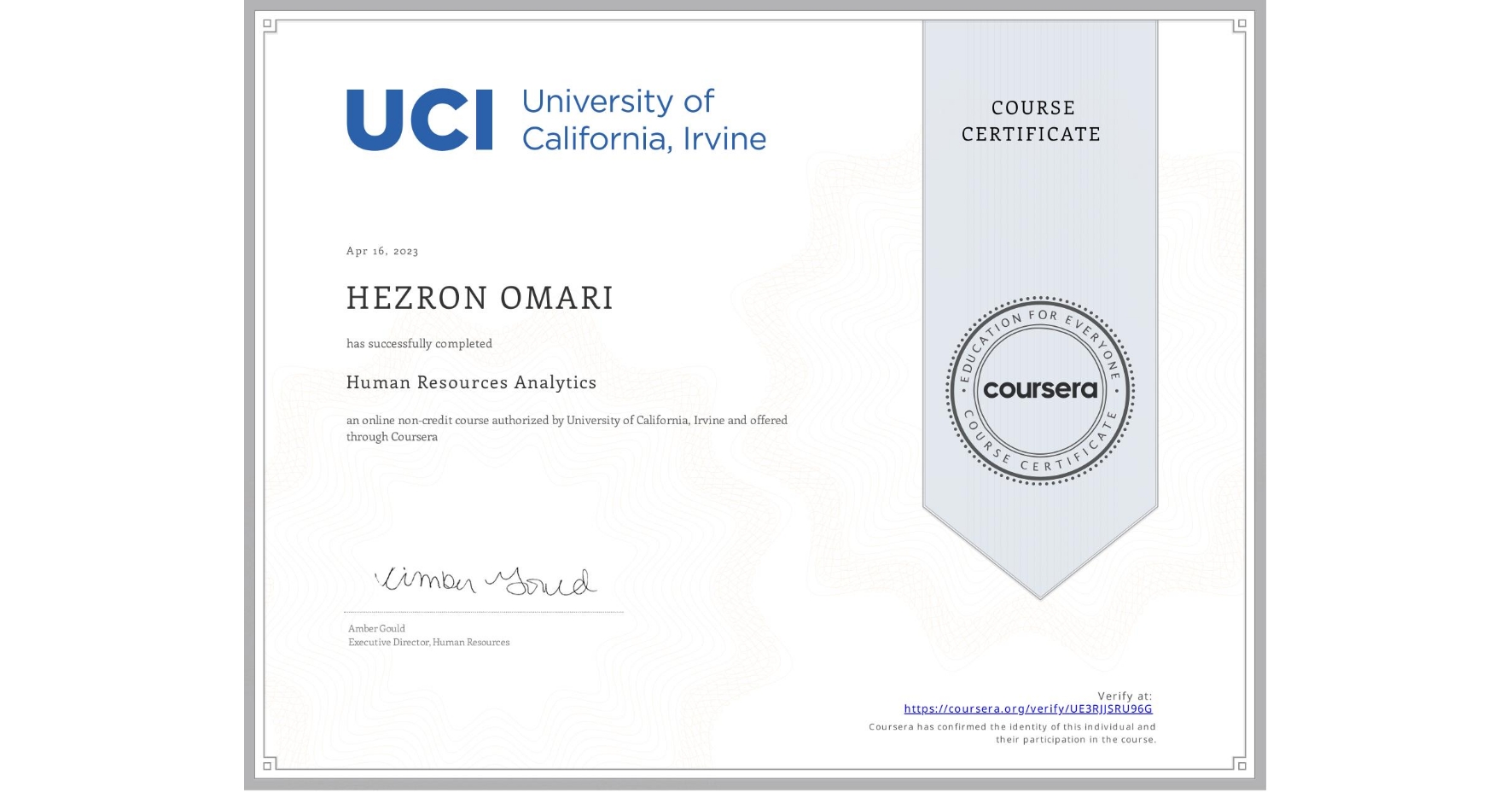 View certificate for HEZRON OMARI, Human Resources Analytics, an online non-credit course authorized by University of California, Irvine and offered through Coursera