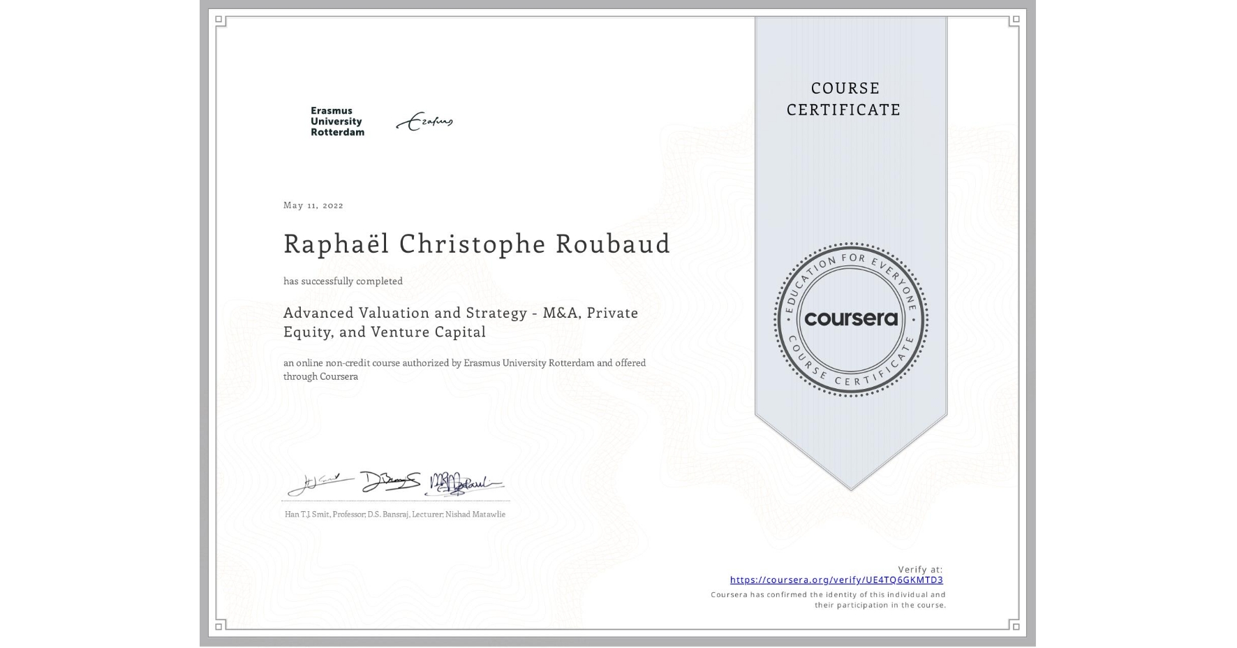 View certificate for Raphaël Christophe Roubaud, Advanced Valuation and Strategy - M&A, Private Equity, and Venture Capital, an online non-credit course authorized by Erasmus University Rotterdam and offered through Coursera