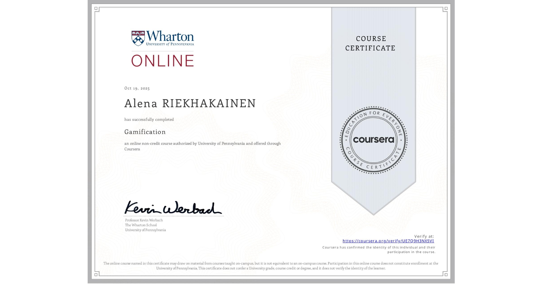 View certificate for Alena RIEKHAKAINEN, Gamification, an online non-credit course authorized by University of Pennsylvania and offered through Coursera