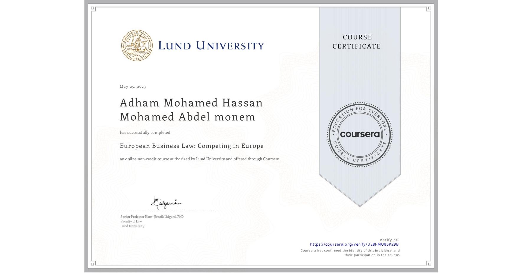 View certificate for Adham Mohamed Hassan Mohamed Abdel monem, European Business Law: Competing in Europe, an online non-credit course authorized by Lund University and offered through Coursera
