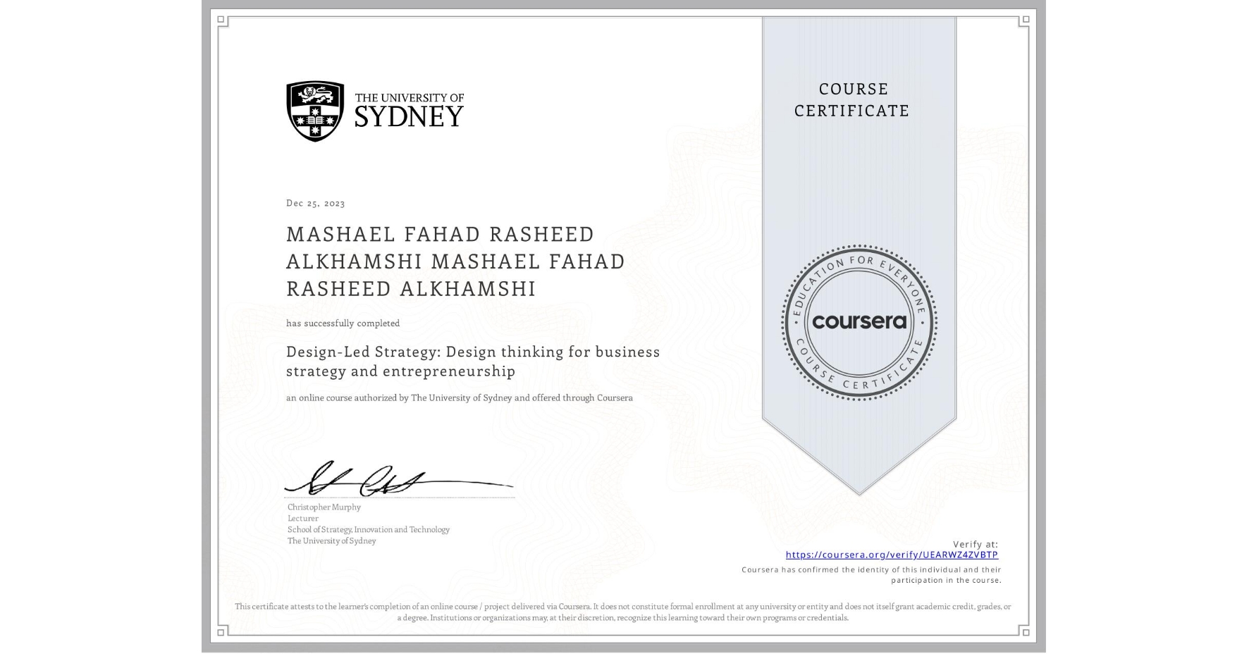 View certificate for MASHAEL FAHAD RASHEED ALKHAMSHI MASHAEL FAHAD RASHEED ALKHAMSHI, Design-Led Strategy: Design thinking for business strategy and entrepreneurship, an online non-credit course authorized by The University of Sydney and offered through Coursera
