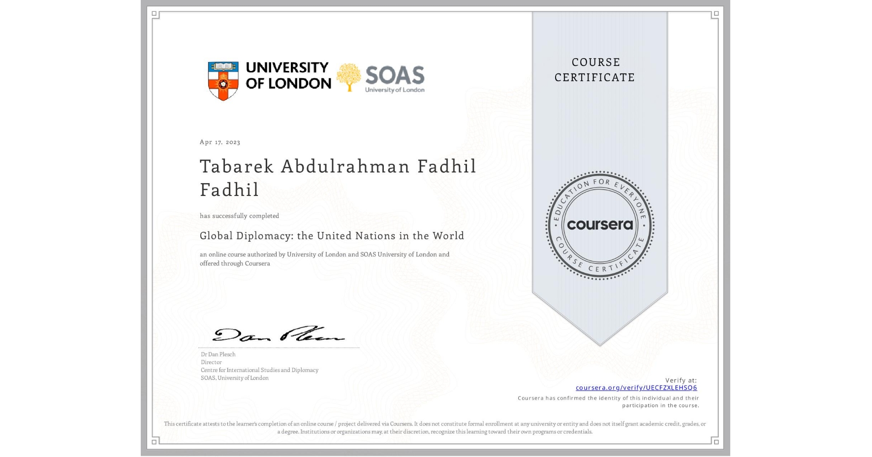 View certificate for Tabarek Abdulrahman Fadhil  Fadhil, Global Diplomacy: the United Nations in the World, an online non-credit course authorized by University of London & SOAS University of London and offered through Coursera
