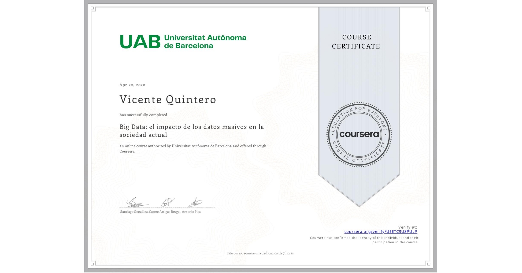 View certificate for Vicente Quintero, Big Data: el impacto de los datos masivos en la sociedad actual, an online non-credit course authorized by Universitat Autònoma de Barcelona and offered through Coursera