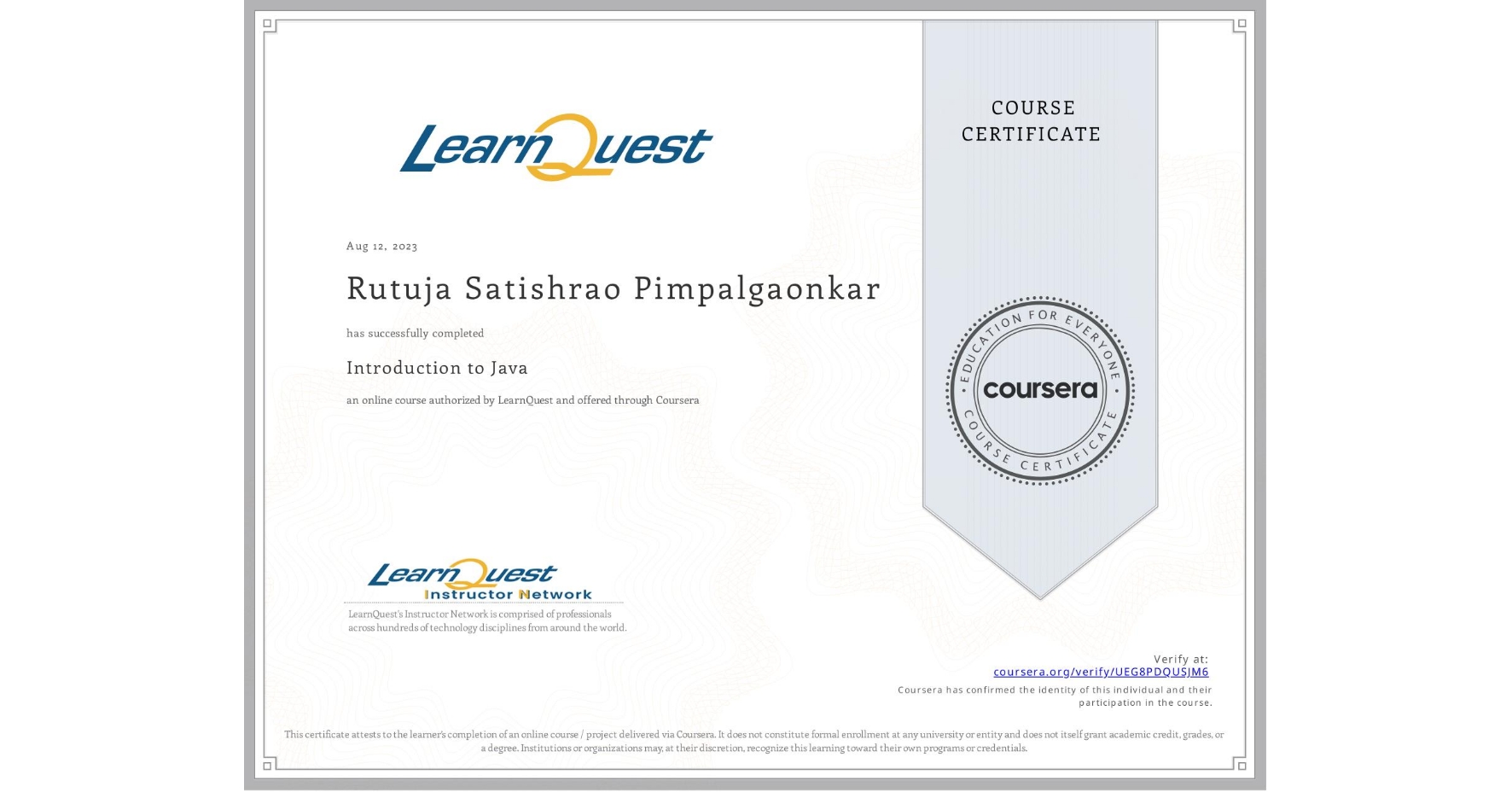 View certificate for Rutuja Satishrao Pimpalgaonkar, Introduction to Java, an online non-credit course authorized by LearnQuest and offered through Coursera