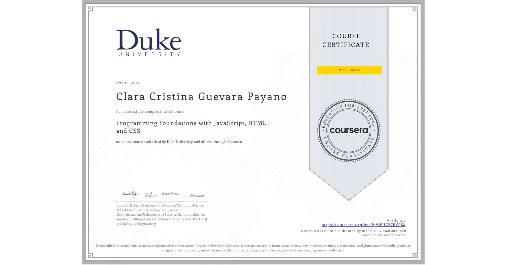 View certificate for Clara Cristina Guevara Payano, Programming Foundations with JavaScript, HTML and CSS, an online non-credit course authorized by Duke University and offered through Coursera