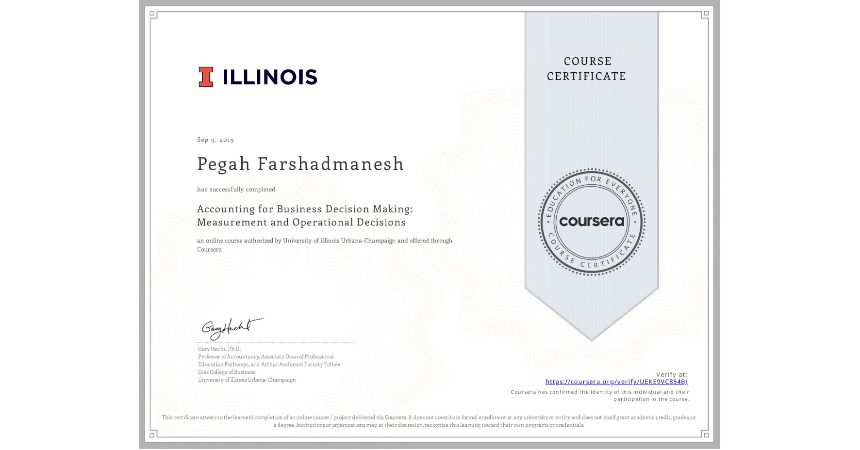 View certificate for Pegah Farshadmanesh, Accounting for Business Decision Making: Measurement and Operational Decisions, an online non-credit course authorized by University of Illinois Urbana-Champaign and offered through Coursera