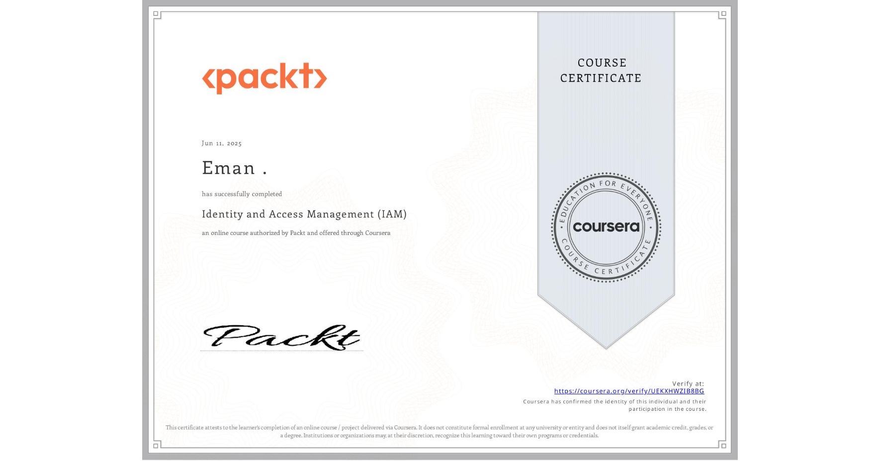 View certificate for Eman ., Identity and Access Management (IAM), an online non-credit course authorized by Packt and offered through Coursera