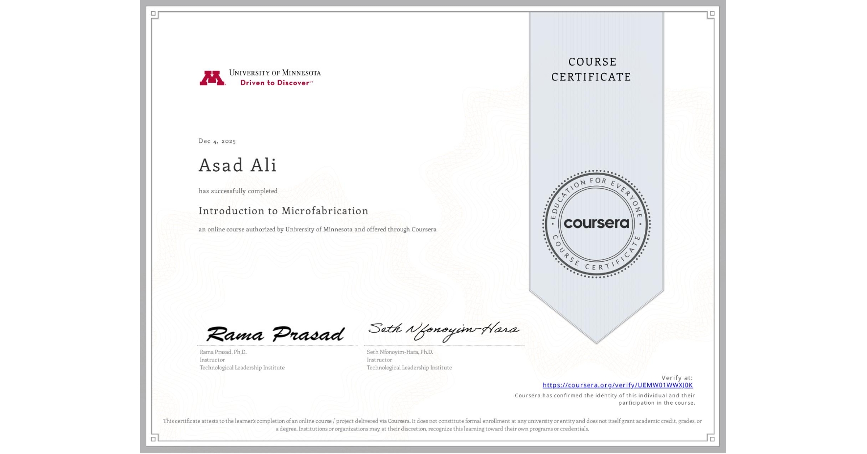 View certificate for Asad Ali, Introduction to Microfabrication, an online non-credit course authorized by University of Minnesota and offered through Coursera