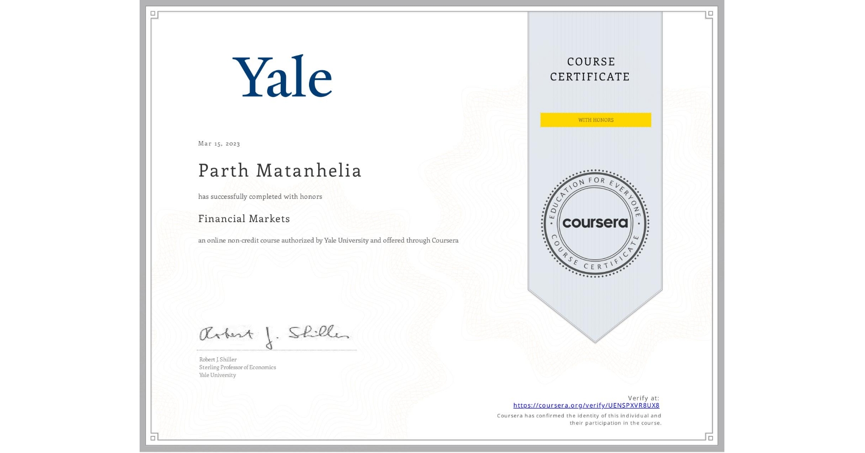 View certificate for Parth Matanhelia, Financial Markets, an online non-credit course authorized by Yale University and offered through Coursera