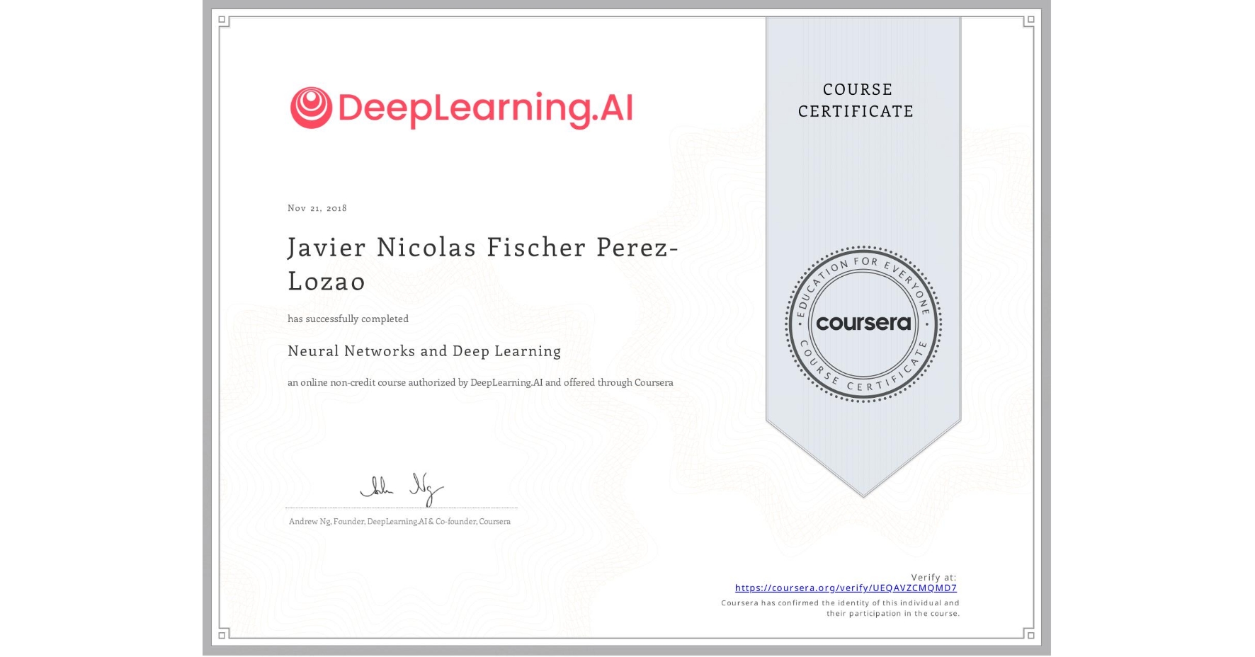 View certificate for Javier Nicolas Fischer Perez-Lozao, Neural Networks and Deep Learning, an online non-credit course authorized by DeepLearning.AI and offered through Coursera