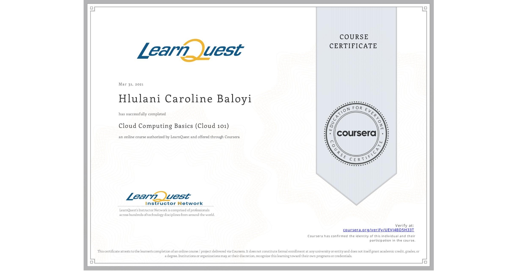 View certificate for Hlulani Caroline Baloyi, Cloud Computing Basics (Cloud 101), an online non-credit course authorized by LearnQuest and offered through Coursera