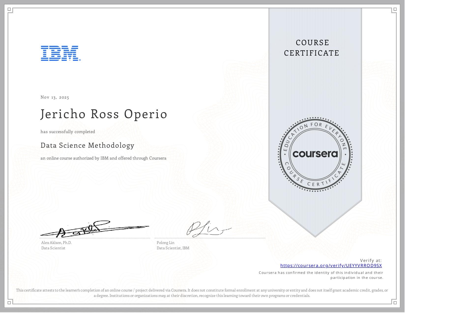 View certificate for Jericho Ross Operio, Data Science Methodology, an online non-credit course authorized by IBM and offered through Coursera