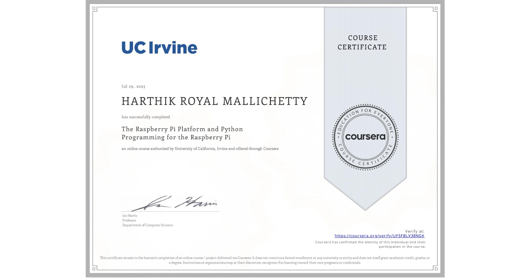 View certificate for HARTHIK ROYAL MALLICHETTY, The Raspberry Pi Platform and Python Programming for the Raspberry Pi, an online non-credit course authorized by University of California, Irvine and offered through Coursera