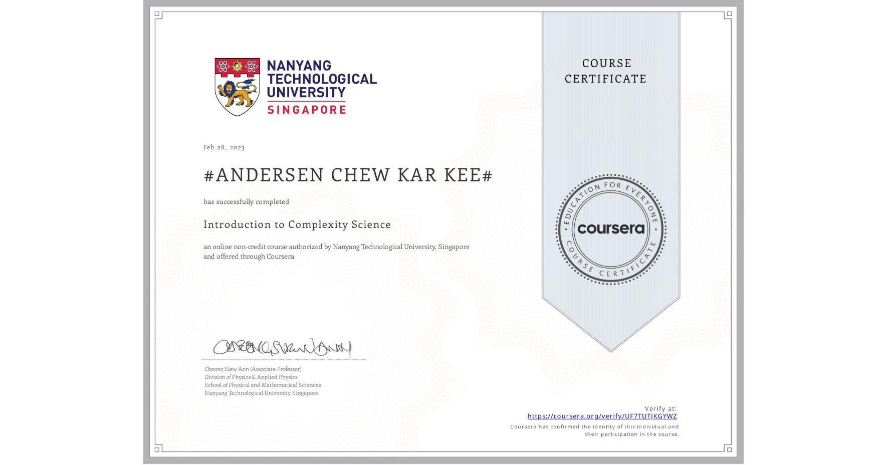 View certificate for #ANDERSEN CHEW KAR KEE#, Introduction to Complexity Science, an online non-credit course authorized by Nanyang Technological University, Singapore and offered through Coursera