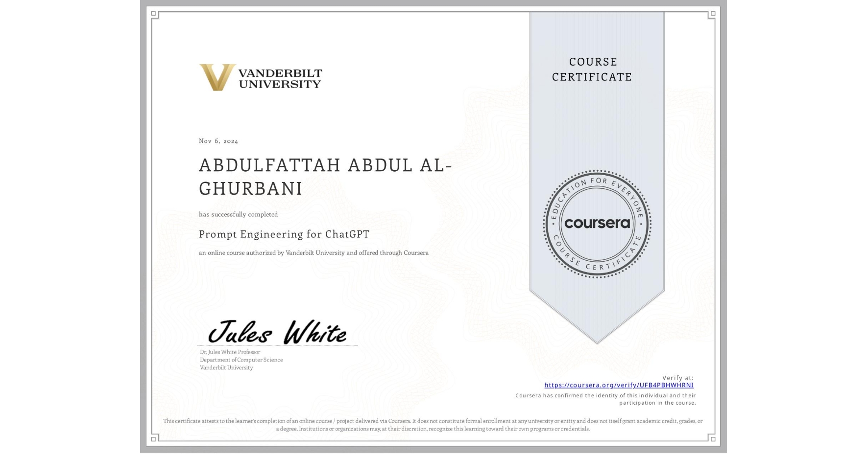 View certificate for ABDULFATTAH ABDUL AL-GHURBANI, Prompt Engineering for ChatGPT, an online non-credit course authorized by Vanderbilt University and offered through Coursera
