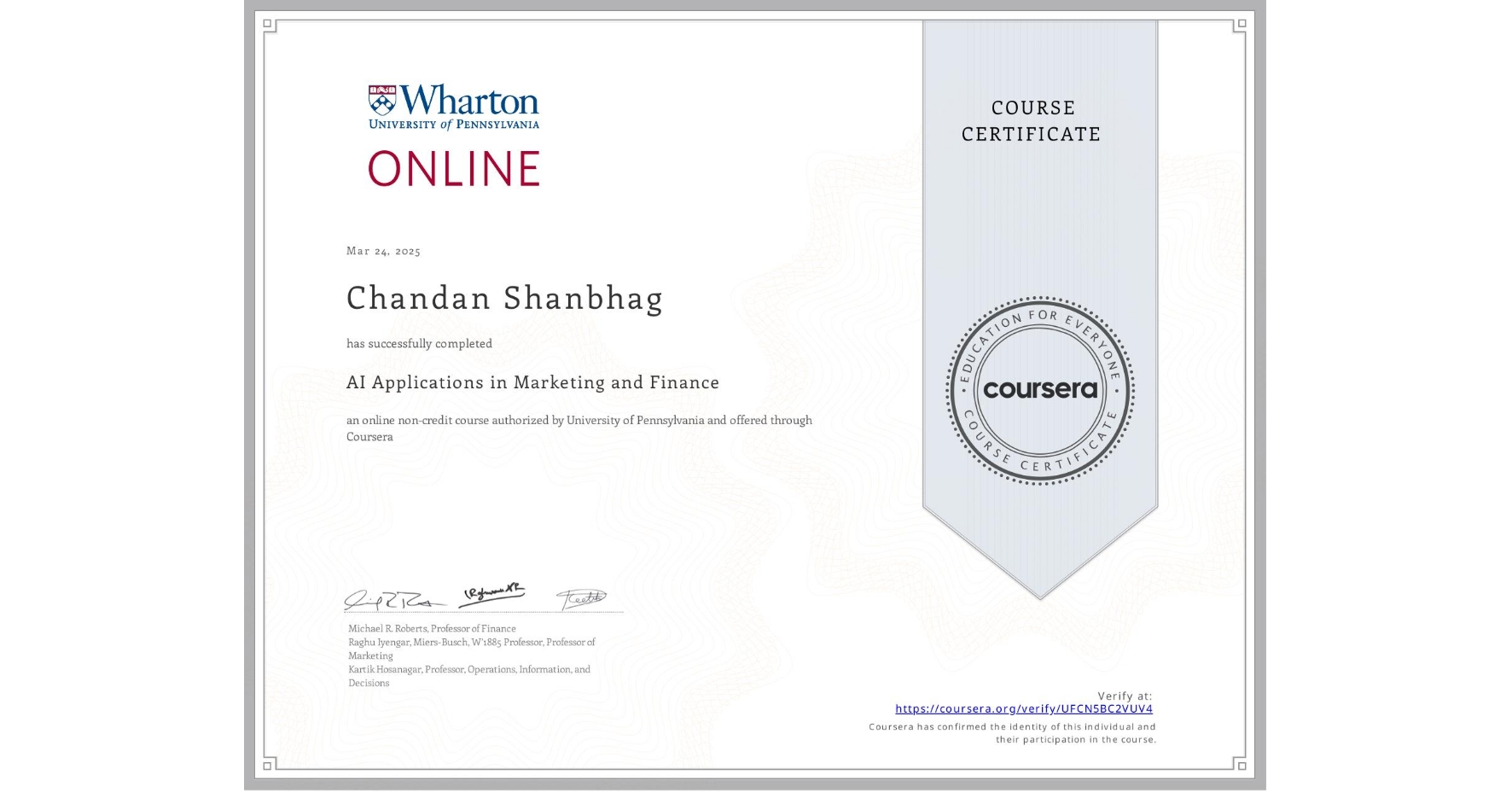 View certificate for Chandan Shanbhag, AI Applications in Marketing and Finance, an online non-credit course authorized by University of Pennsylvania and offered through Coursera