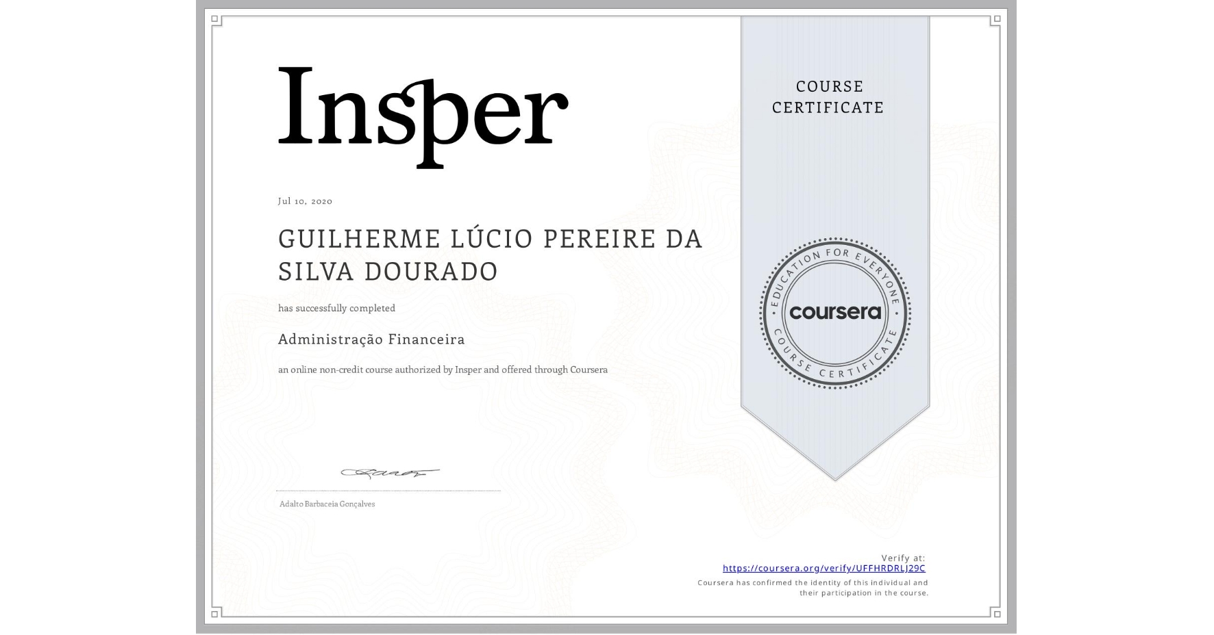 View certificate for GUILHERME LÚCIO  PEREIRE DA SILVA DOURADO, Administração Financeira, an online non-credit course authorized by Insper and offered through Coursera