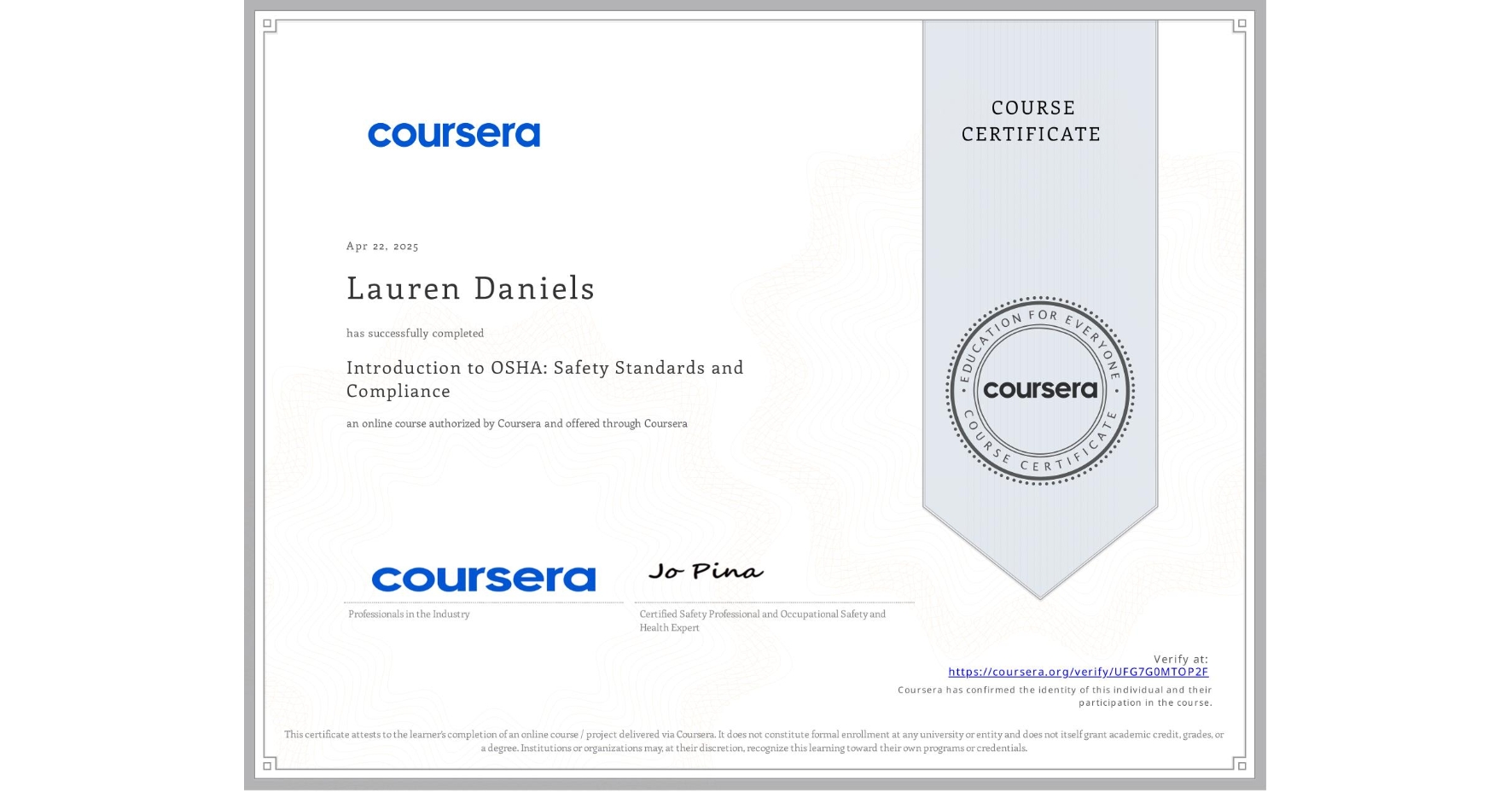 View certificate for Lauren Daniels, Introduction to OSHA: Safety Standards and Compliance, an online non-credit course authorized by Coursera and offered through Coursera