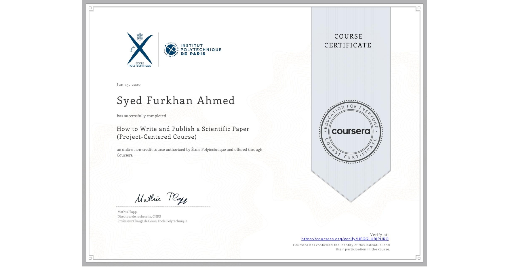 View certificate for Syed Furkhan Ahmed, How to Write and Publish a Scientific Paper (Project-Centered Course), an online non-credit course authorized by École Polytechnique and offered through Coursera