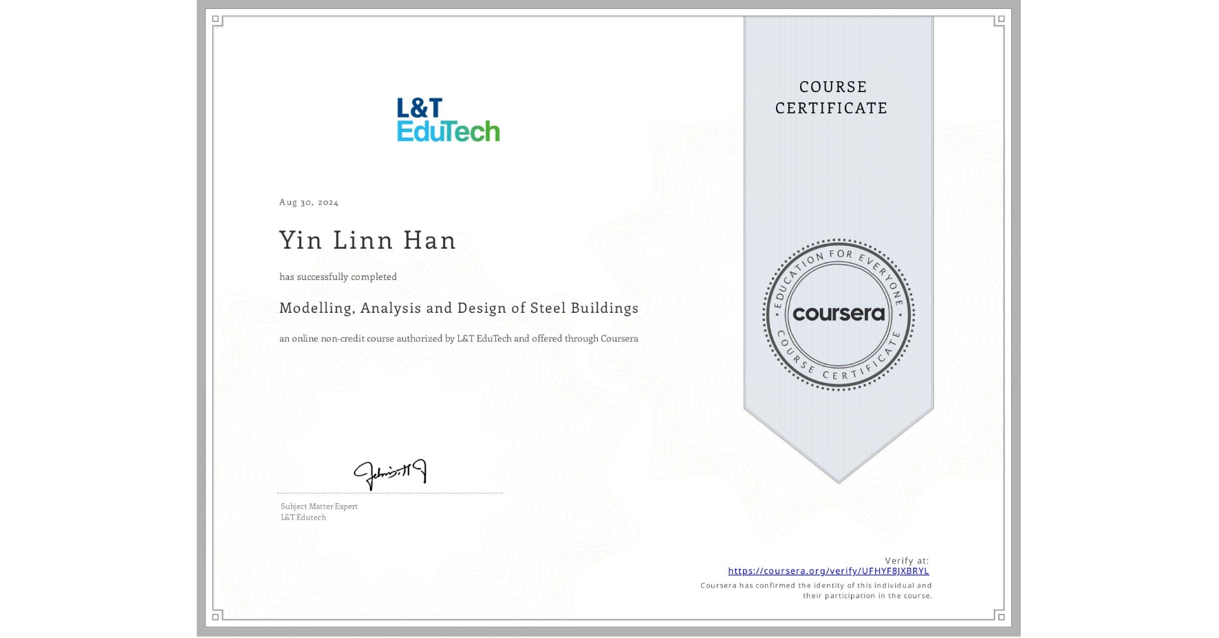View certificate for Yin Linn  Han, Modelling, Analysis and Design of Steel Buildings, an online non-credit course authorized by L&T EduTech and offered through Coursera