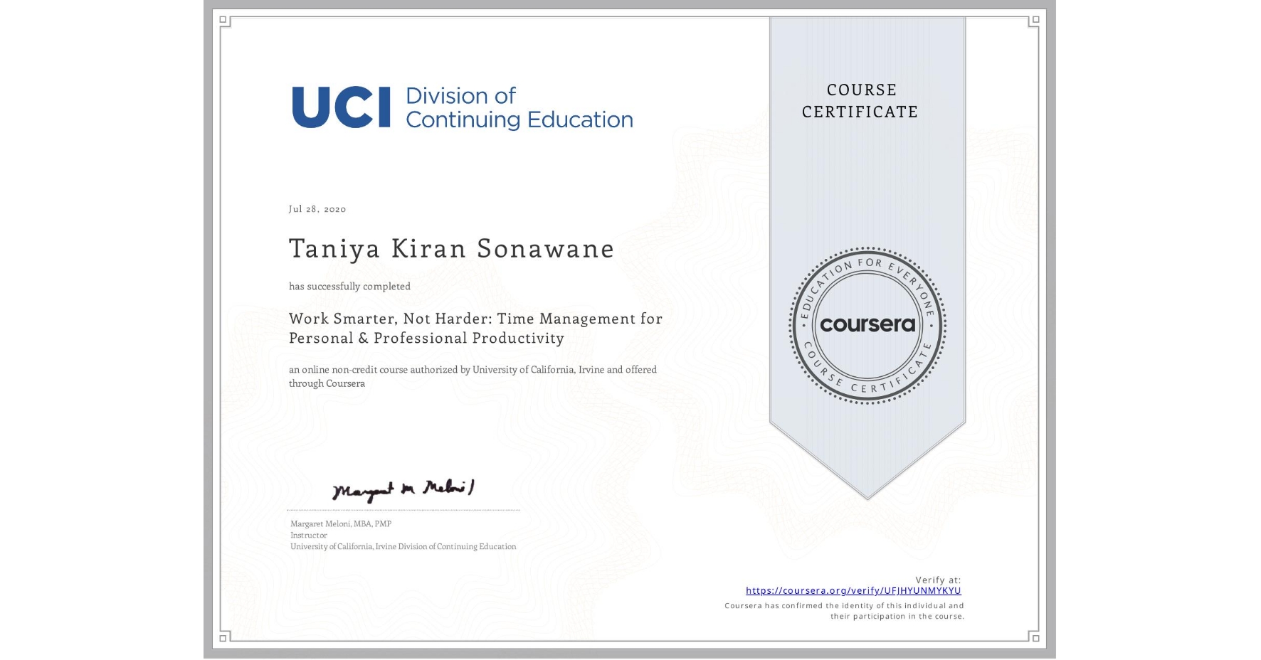 View certificate for Taniya Kiran  Sonawane, Work Smarter, Not Harder: Time Management for Personal & Professional Productivity, an online non-credit course authorized by University of California, Irvine and offered through Coursera