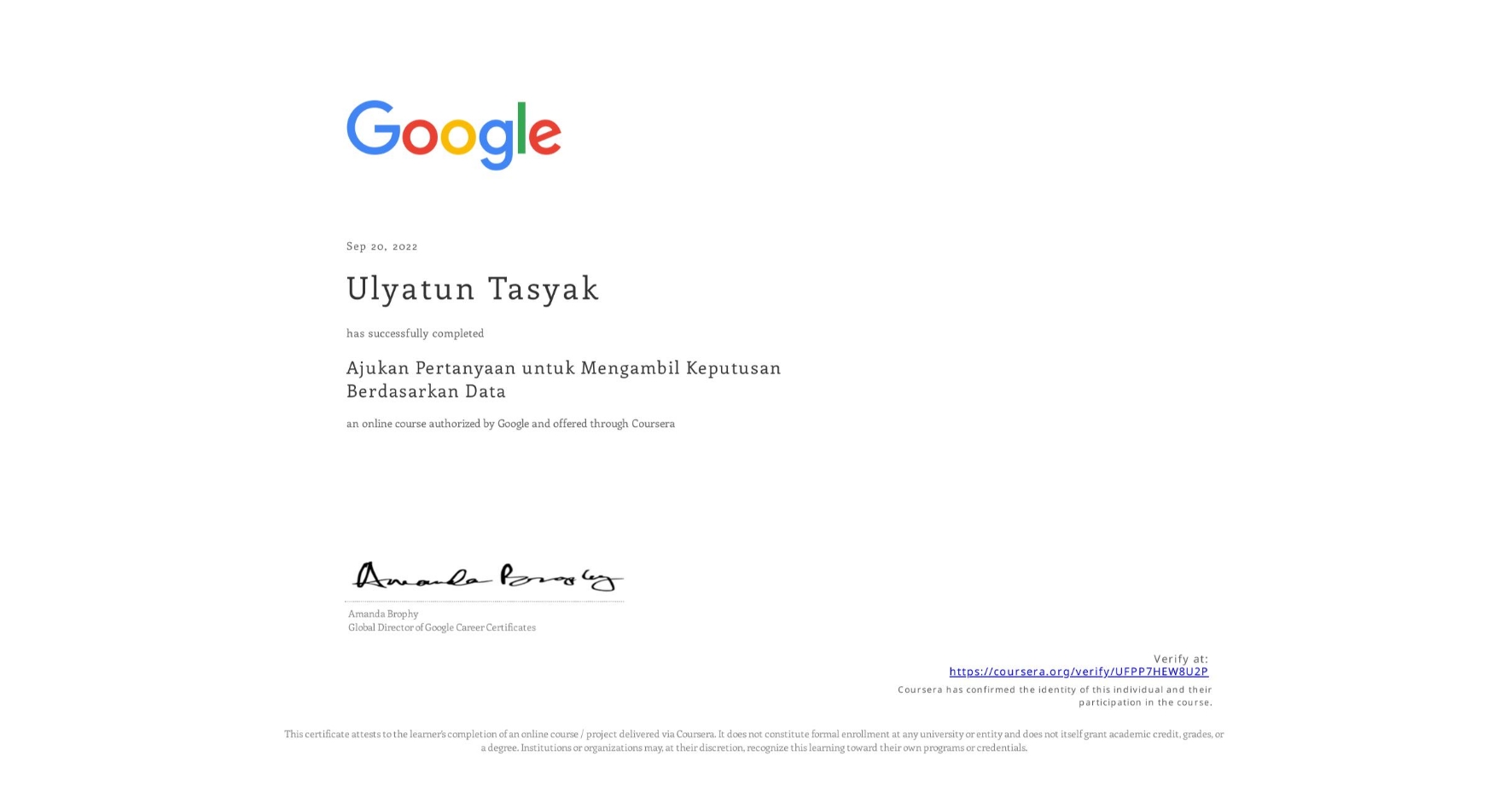 View certificate for Ulyatun Tasyak, Ajukan Pertanyaan untuk Mengambil Keputusan Berdasarkan Data, an online non-credit course authorized by Google and offered through Coursera