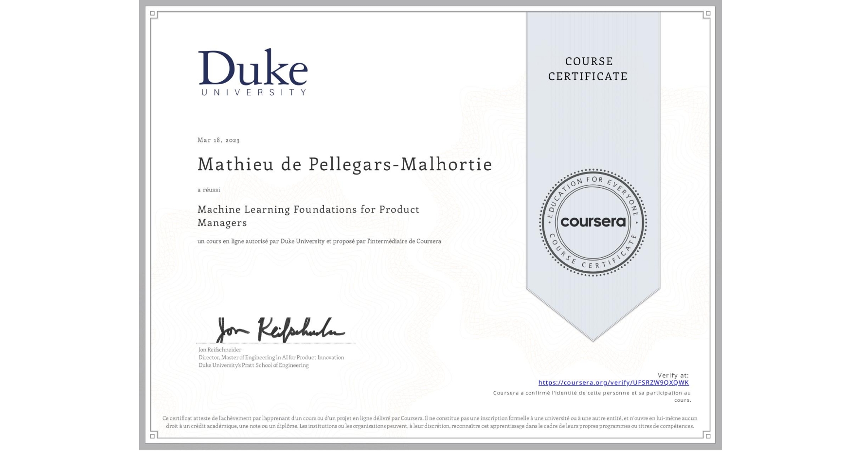 View certificate for Mathieu de Pellegars-Malhortie, Machine Learning Foundations for Product Managers, an online non-credit course authorized by Duke University and offered through Coursera