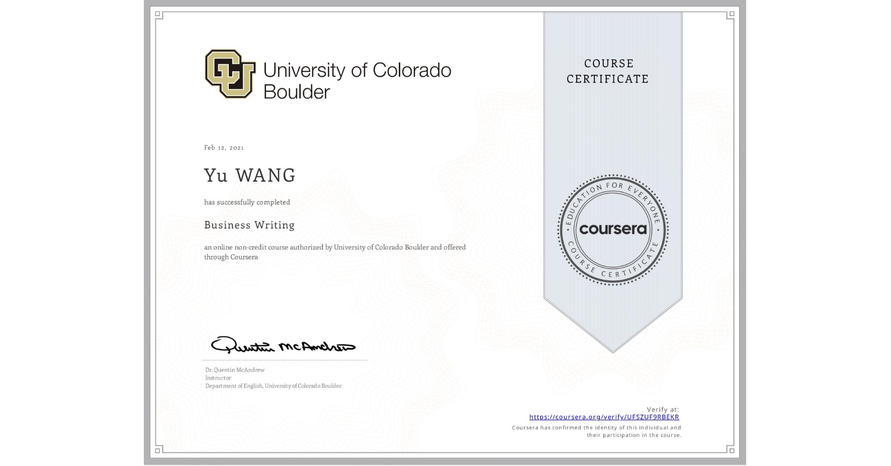 View certificate for Yu WANG, Business Writing, an online non-credit course authorized by University of Colorado Boulder and offered through Coursera