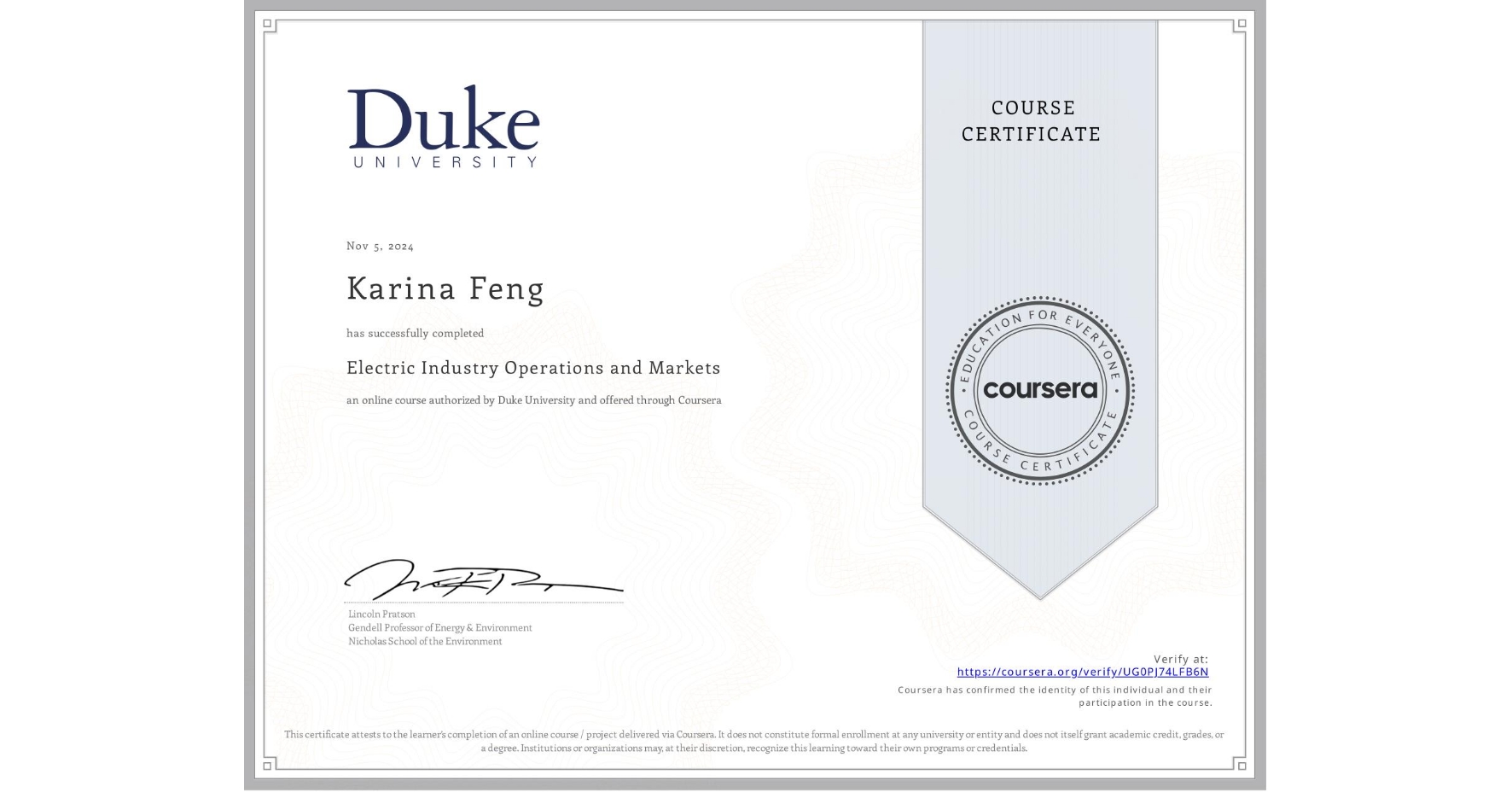 View certificate for Karina Feng, Electric Industry Operations and Markets, an online non-credit course authorized by Duke University and offered through Coursera