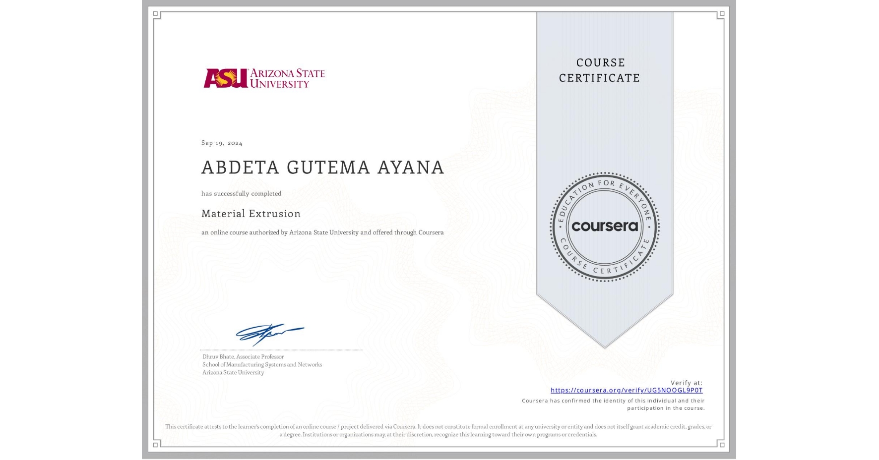 View certificate for ABDETA GUTEMA AYANA, Material Extrusion, an online non-credit course authorized by Arizona State University and offered through Coursera