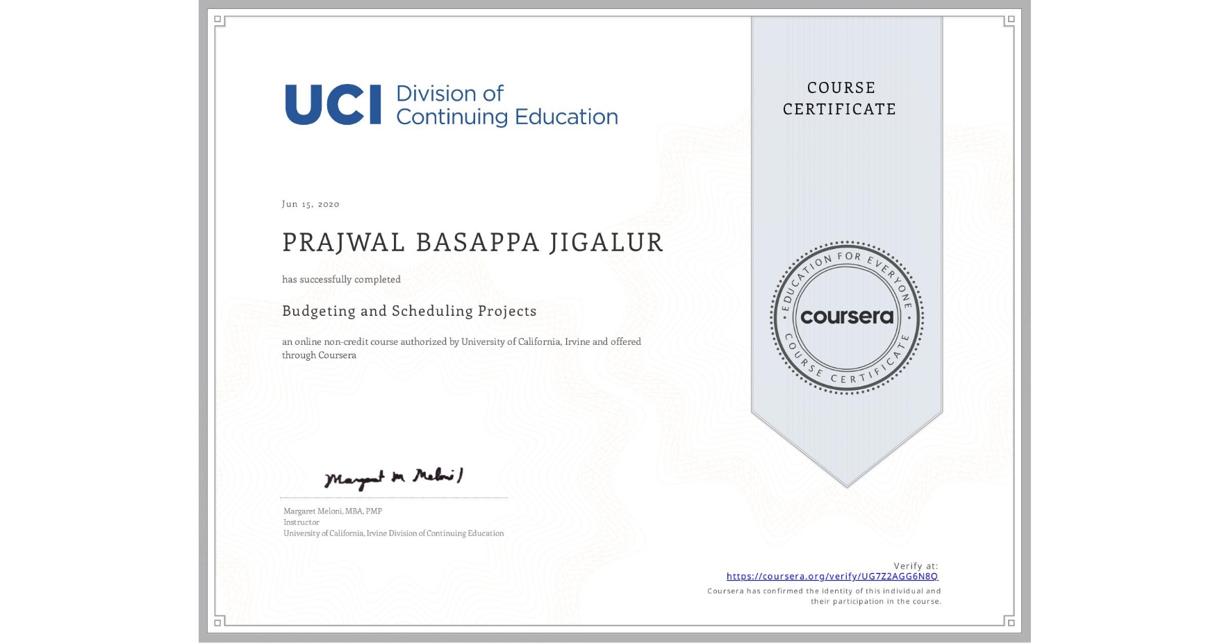 View certificate for PRAJWAL BASAPPA JIGALUR, Budgeting and Scheduling Projects, an online non-credit course authorized by University of California, Irvine and offered through Coursera