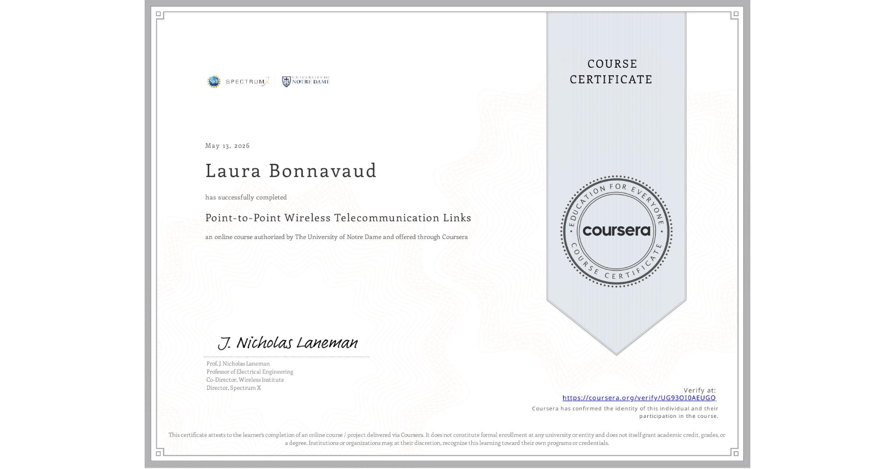 View certificate for Laura Bonnavaud, Point-to-Point Wireless Telecommunication Links, an online non-credit course authorized by The University of Notre Dame and offered through Coursera