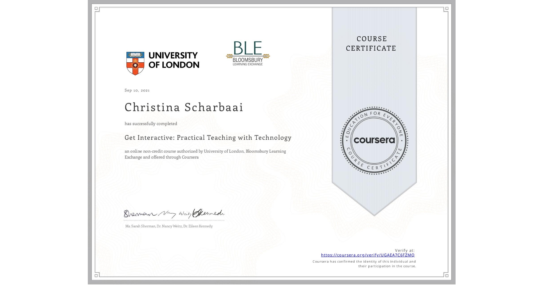 View certificate for Christina Scharbaai, Get Interactive: Practical Teaching with Technology, an online non-credit course authorized by University of London & Bloomsbury Learning Exchange and offered through Coursera